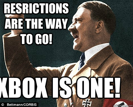 Resrictions are the way to go! Xbox is one! - Resrictions are the way to go! Xbox is one!  Angry Hitler Quotes