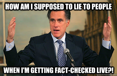 How am I supposed to lie to people When I'm getting fact-checked live?!  Angry Mitt Romney