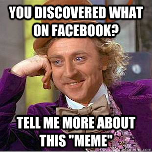 You discovered what on Facebook? Tell me more about this 