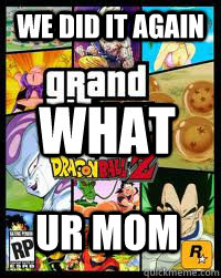 We DId it AGain WHAT UR MOM  Dragon Ball z GTA