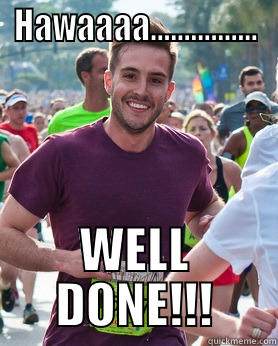 HAWAAAA................ WELL DONE!!! Ridiculously photogenic guy