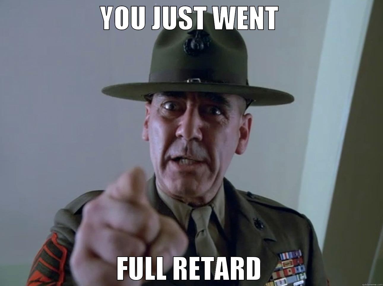 YOU JUST WENT FULL RETARD Misc
