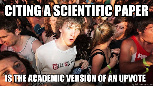 citing a scientific paper is the academic version of an upvote  Sudden Clarity Clarence