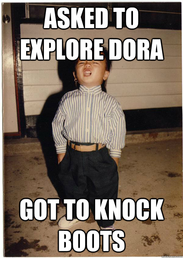 Asked to explore dora got to knock boots - Asked to explore dora got to knock boots  Smooth Toddler