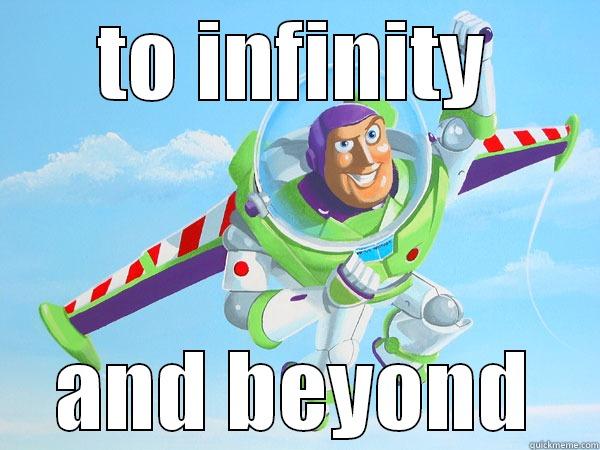 to infinity - TO INFINITY AND BEYOND Misc