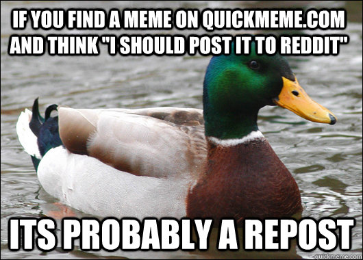 If you find a meme on quickmeme.com and think 
