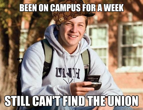 been on campus for a week still can't find the union  College Freshman