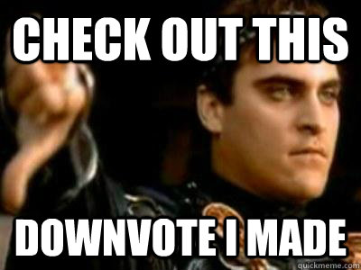 check out this  downvote i made  Downvoting Roman