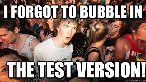 I forgot to bubble in the test version!  Sudden Clarity Clarence