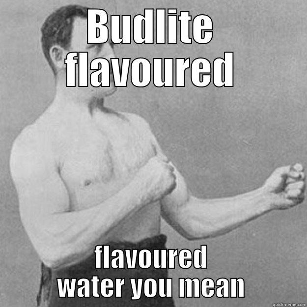 BUDLITE FLAVOURED FLAVOURED WATER YOU MEAN overly manly man