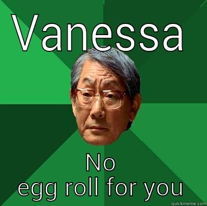 VANESSA NO EGG ROLL FOR YOU High Expectations Asian Father