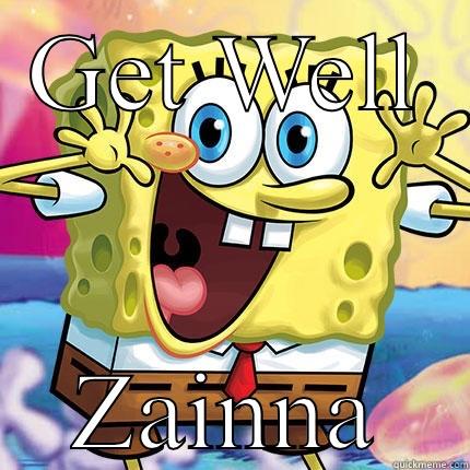 GET WELL ZAINNA Overly Attached Girlfriend