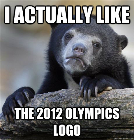 I actually like The 2012 olympics logo  Confession Bear