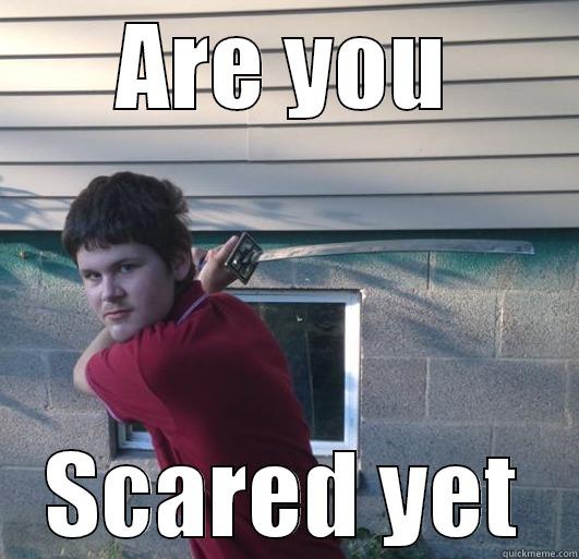 ARE YOU SCARED YET Misc