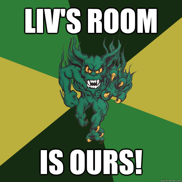 LIv's room IS OURS!  Green Terror
