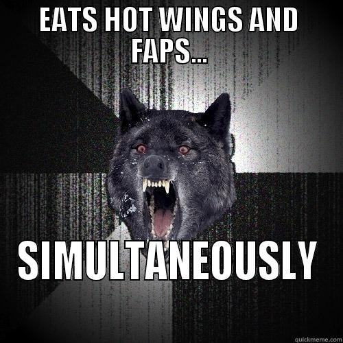 EATS HOT WINGS AND FAPS... SIMULTANEOUSLY Insanity Wolf
