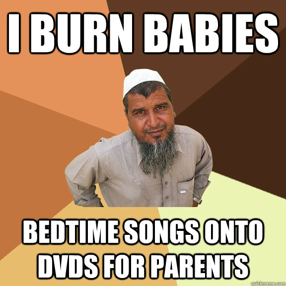 i burn babies bedtime songs onto dvds for parents   Ordinary Muslim Man