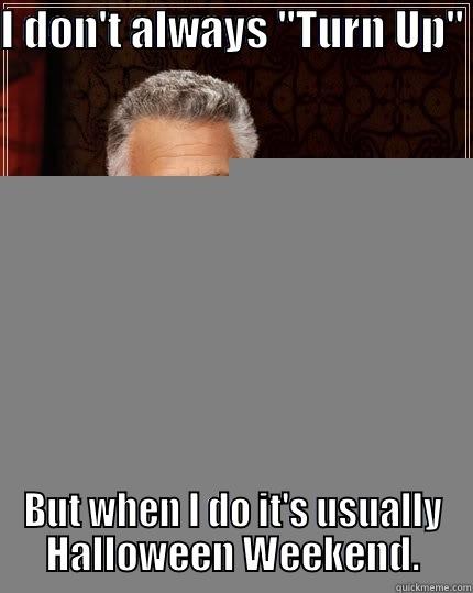 I DON'T ALWAYS 