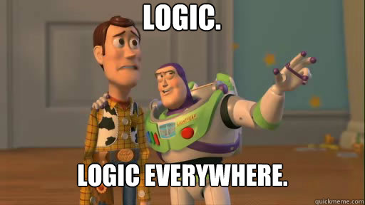 Logic. Logic everywhere.  Everywhere