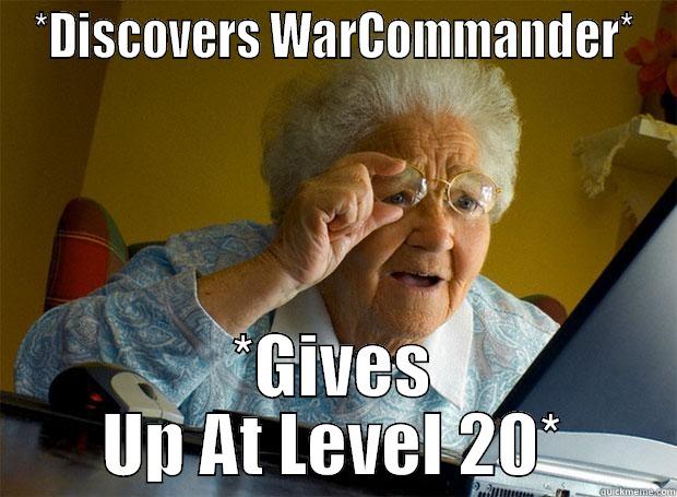 *DISCOVERS WARCOMMANDER* *GIVES UP AT LEVEL 20* Grandma finds the Internet