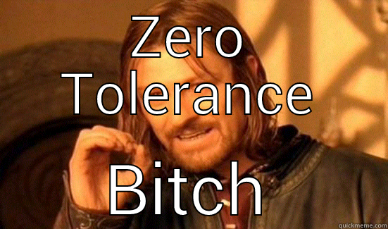 ZERO TOLERANCE BITCH Boromir