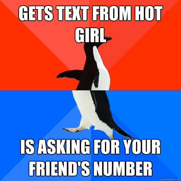 gets text from hot girl is asking for your friend's number  Socially Awesome Awkward Penguin