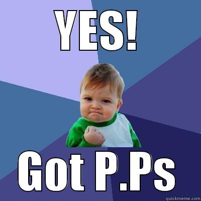 YES! GOT P.PS Success Kid