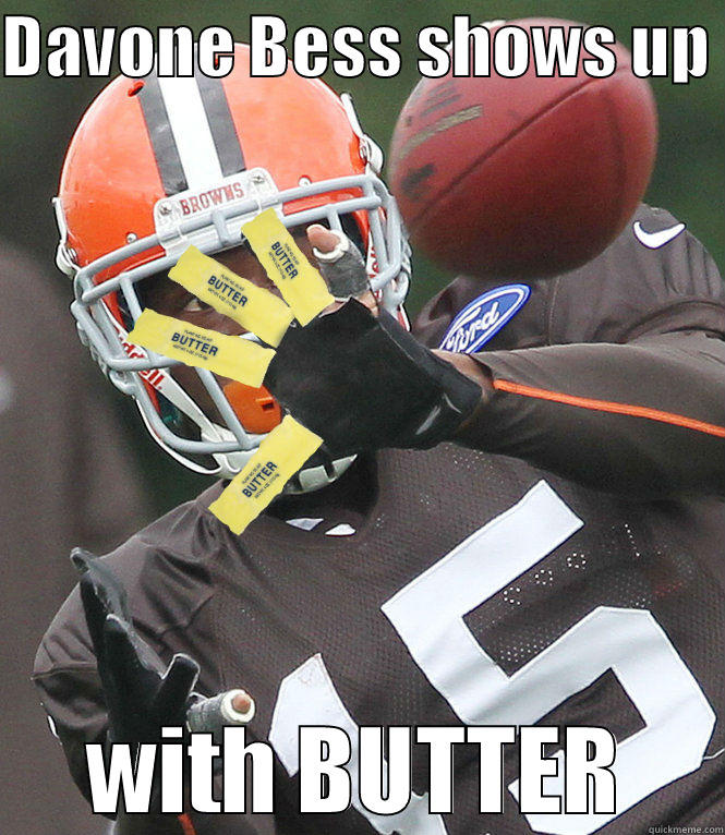 Davone Bess of the browns - DAVONE BESS SHOWS UP  WITH BUTTER Misc