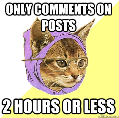 only comments on posts 2 hours or less  Hipster Kitty