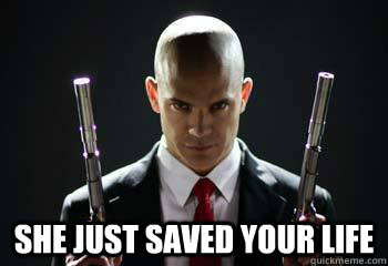  She just saved your life  