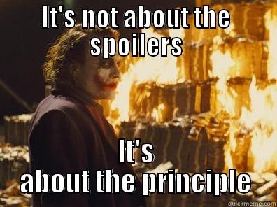 IT'S NOT ABOUT THE SPOILERS IT'S ABOUT THE PRINCIPLE Misc