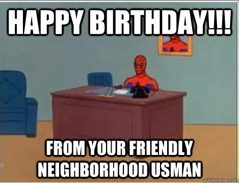 Happy birthday!!! From your friendly neighborhood Usman  Spiderman Desk
