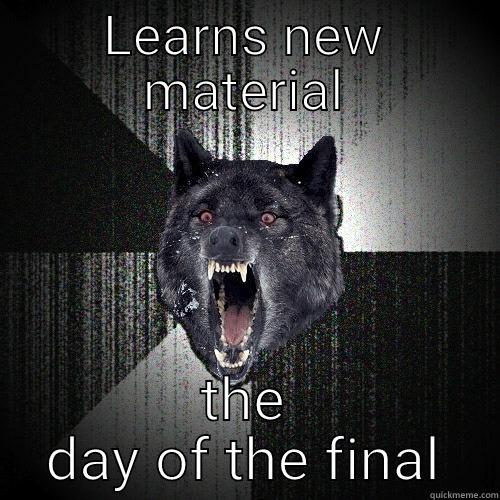 LEARNS NEW MATERIAL THE DAY OF THE FINAL Insanity Wolf