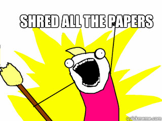 shred all the papers - shred all the papers  All The Things