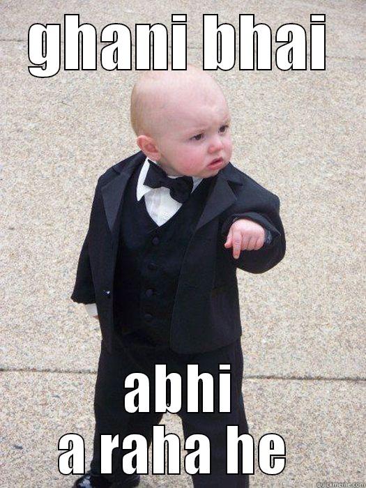 GHANI BHAI ABHI A RAHA HE  Baby Godfather
