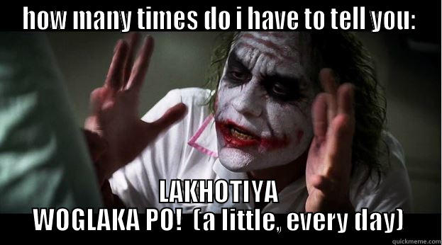 HOW MANY TIMES DO I HAVE TO TELL YOU: LAKHOTIYA WOGLAKA PO!  (A LITTLE, EVERY DAY) Joker Mind Loss