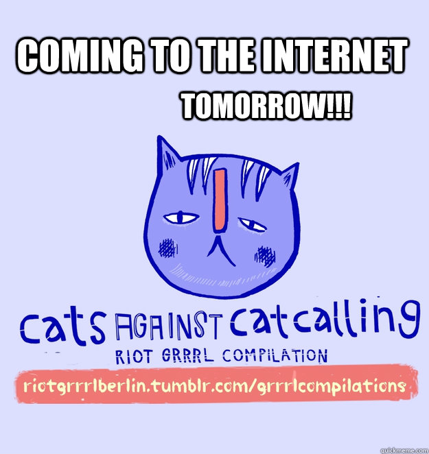 coming to the internet TOMORROW!!!  cats against catcalling