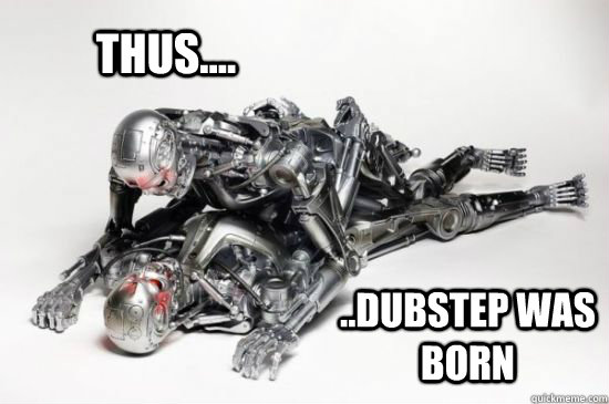 Thus.... ..Dubstep was born  