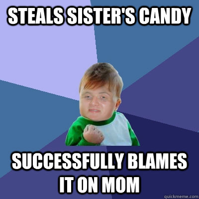 Steals sister's candy successfully blames it on mom  10 Success Kid