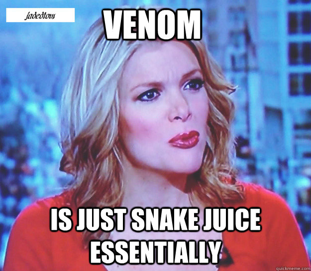 Venom is just Snake Juice essentially  Megyn Kelly on Waterboarding
