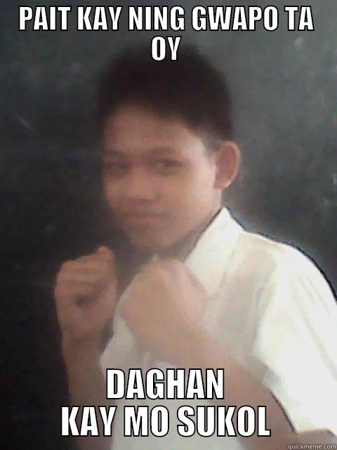 PAIT KAY NING GWAPO TA OY DAGHAN KAY MO SUKOL Misc