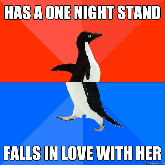 Has a one night stand Falls in love with her - Has a one night stand Falls in love with her  Socially Awesome Awkward Penguin