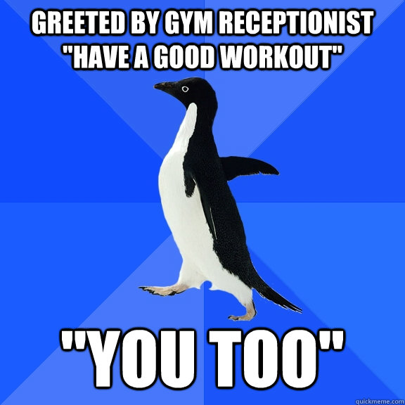 greeted by gym receptionist 