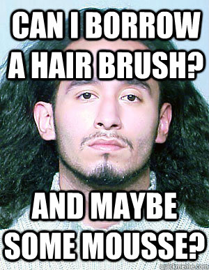 Can I borrow a hair brush? And maybe some mousse? - Can I borrow a hair brush? And maybe some mousse?  Ridiculously Photogenic Mugshot Guy