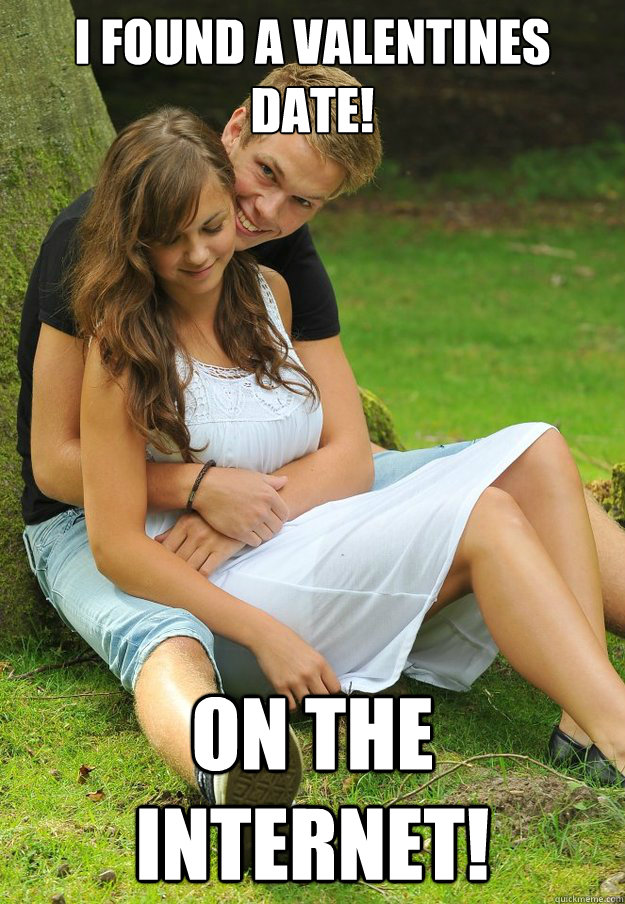 I found a valentines date! on the internet!  