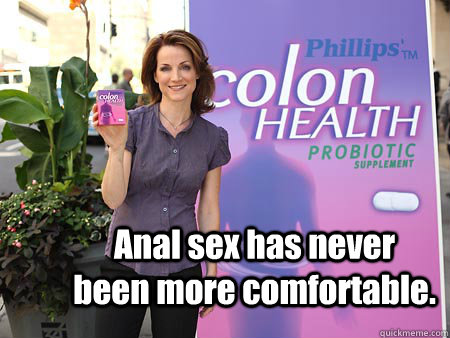 Anal sex has never been more comfortable. - Anal sex has never been more comfortable.  colon courtney