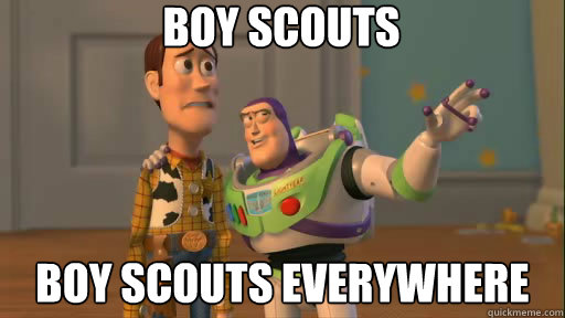 Boy Scouts Boy Scouts everywhere  Everywhere