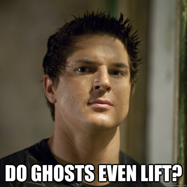  Do ghosts even lift? -  Do ghosts even lift?  Ghost Adventures