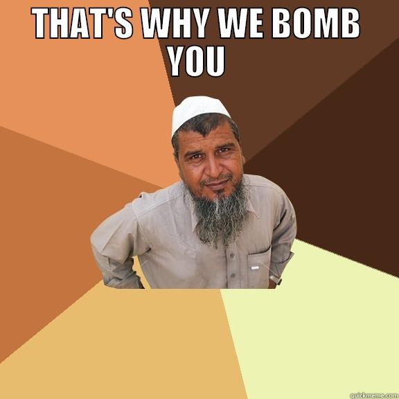 THAT'S WHY WE BOMB YOU  Ordinary Muslim Man
