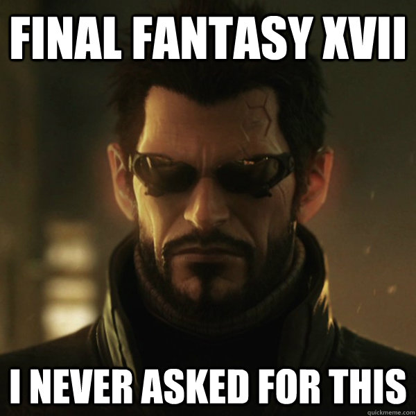 Final fantasy xvii i never asked for this  Adam Jensen